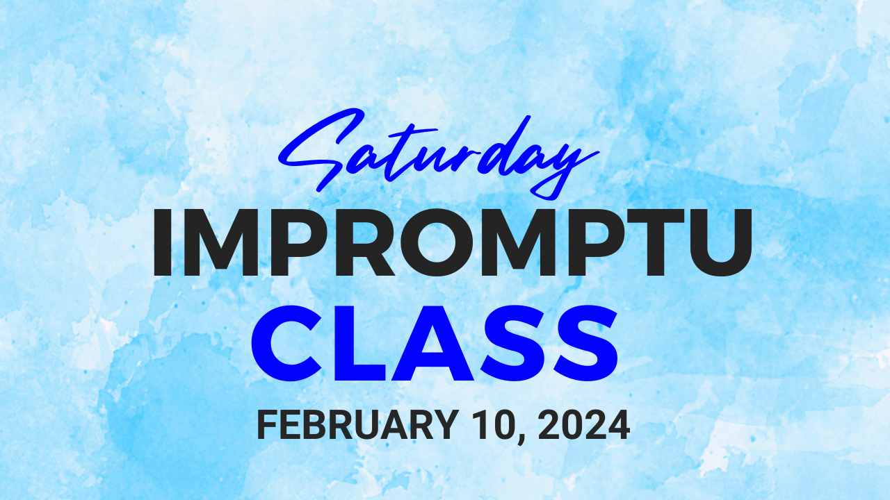 Saturday Impromptu Class ~ February 10, 2024