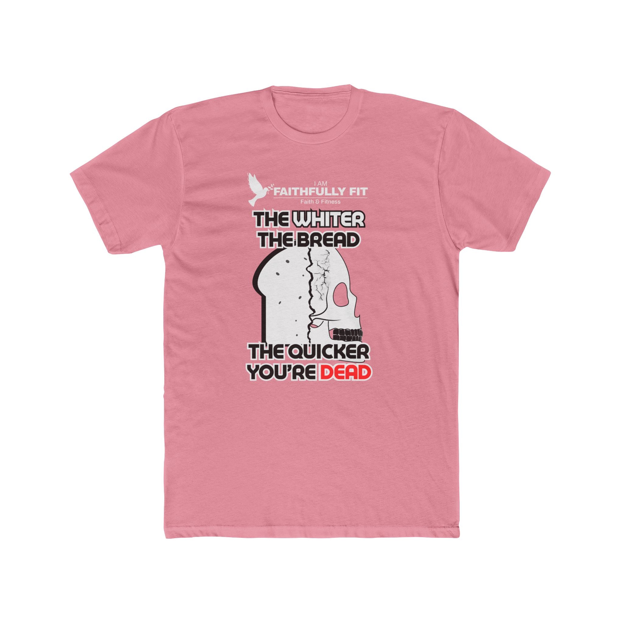 The Whiter The Bread, The Quicker You're Dead (T-Shirt ) UNISEX