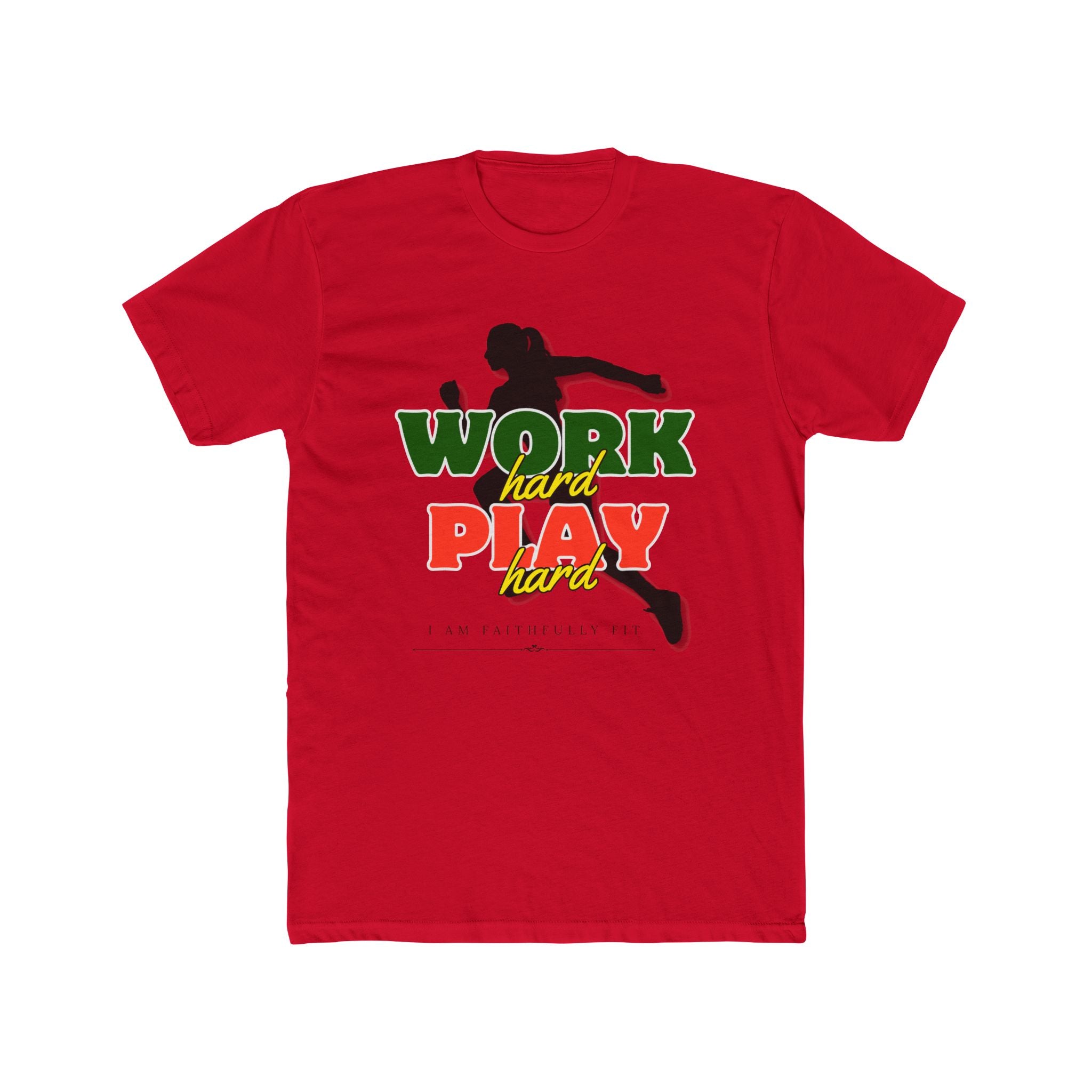 I AM Faithfully Fit Work Hard, Play Hard (T-Shirt ) UNISEX