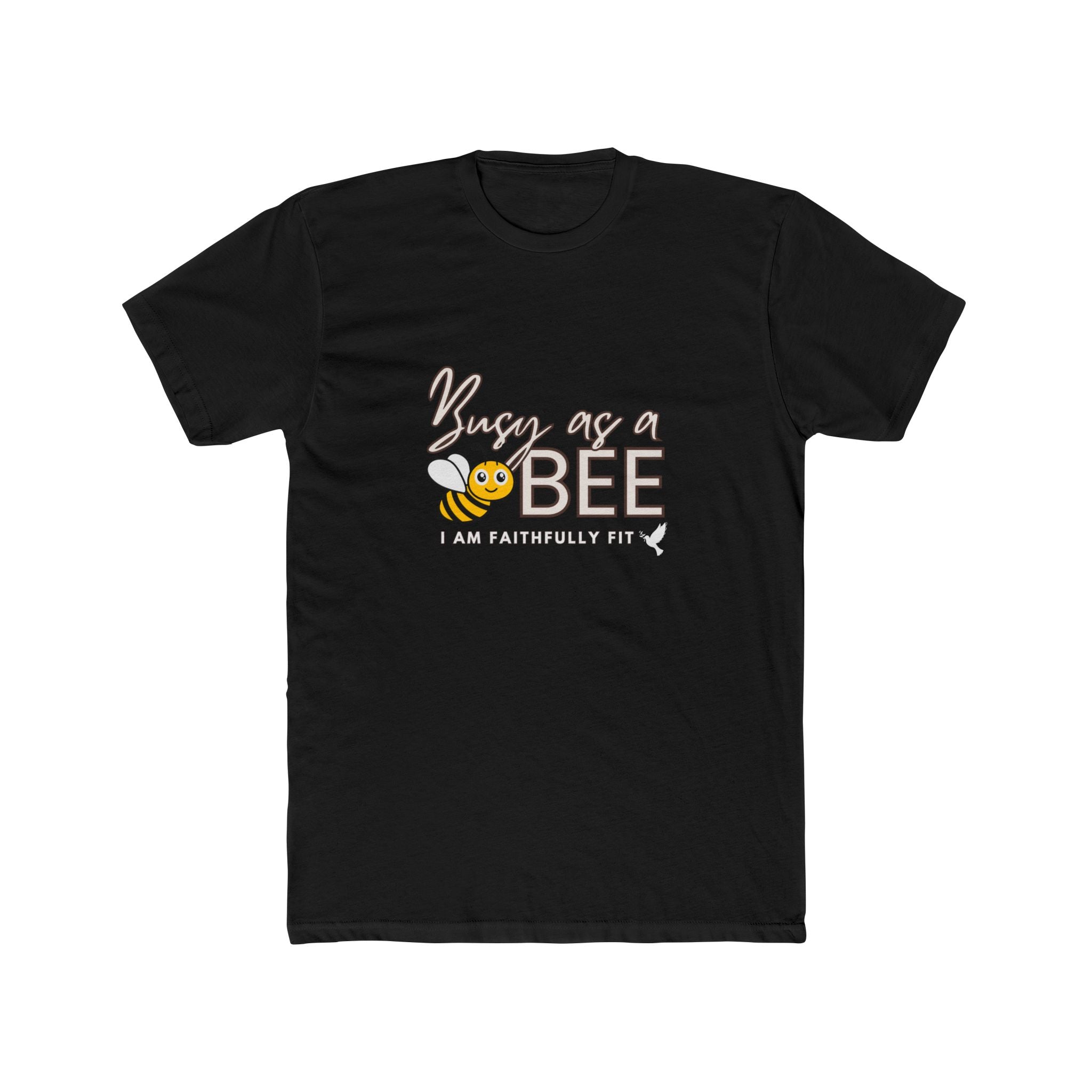 I AM Faithfully Fit  Busy as a Bee (T-Shirt ) UNISEX