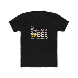I AM Faithfully Fit  Busy as a Bee (T-Shirt ) UNISEX