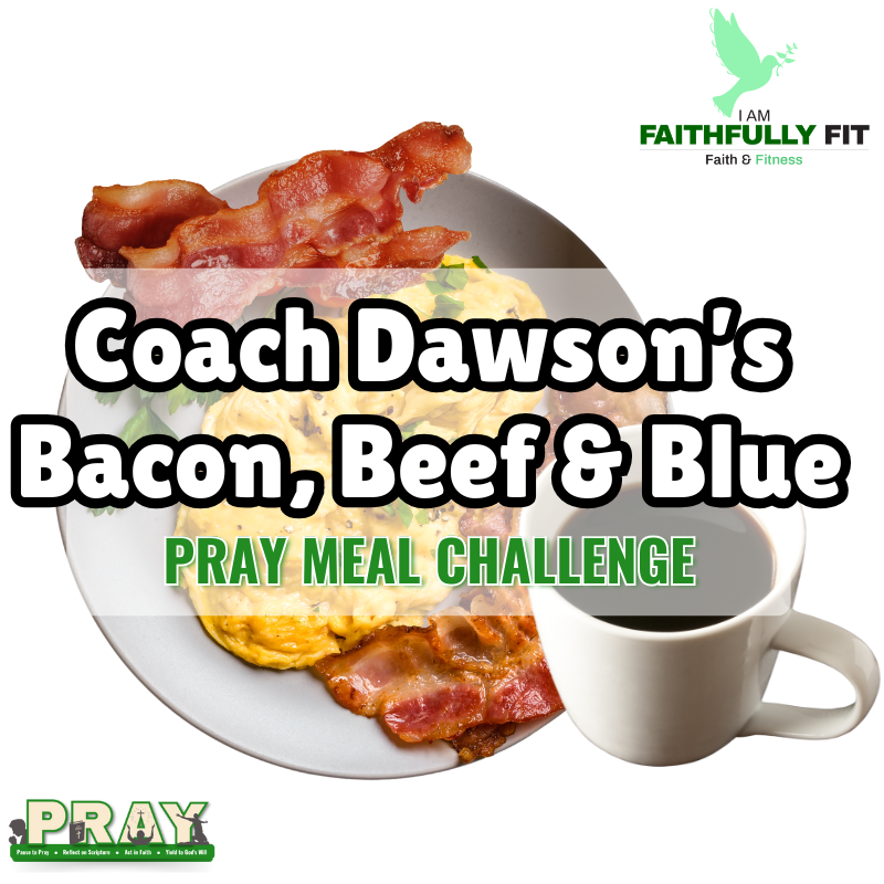 Coach Dawson’s Bacon, Beef & Blue PRAY Challenge – Now Available for $2.99!
