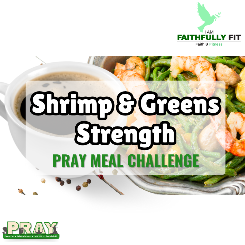 Shrimp & Greens Strength PRAY Challenge – Now Available for $2.99!