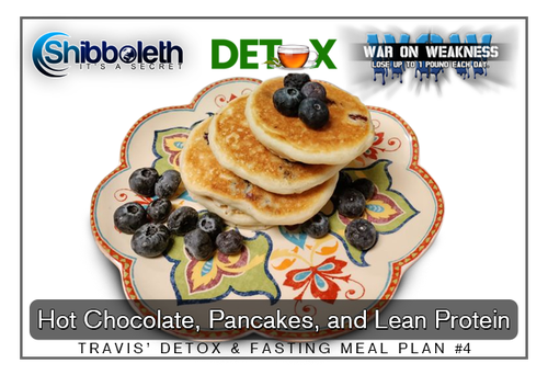 🔥 Travis’ Detox & Fasting 4 WOW ~ Hot Chocolate, Pancakes, and Lean Protein – ONLY $2.99! 🔥