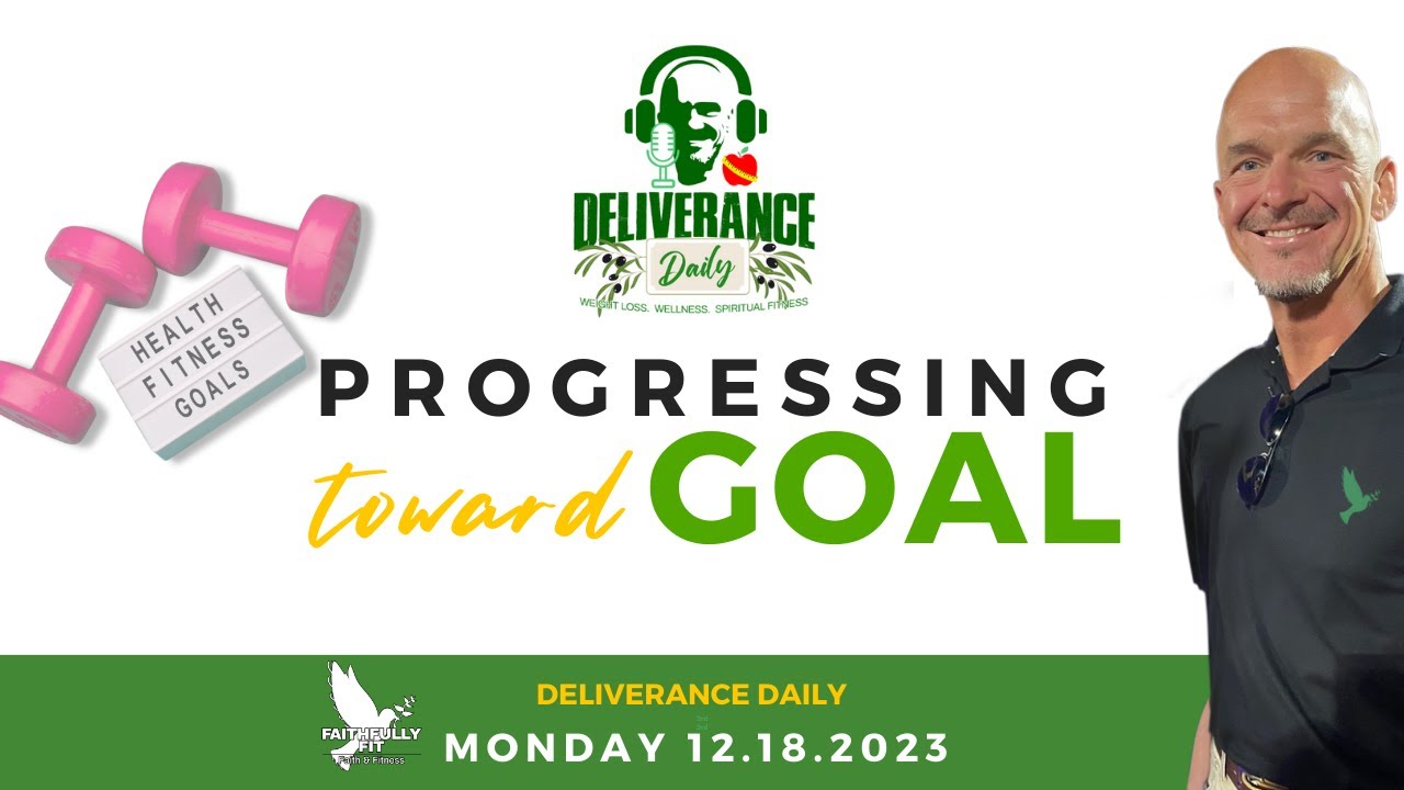 [Deliverance Daily] Progressing Toward Goal