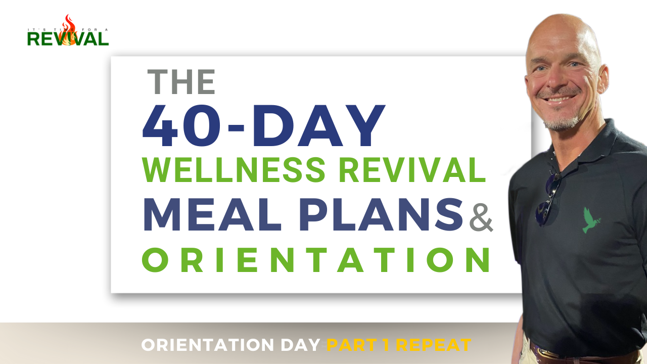 [Orientation Day 1]  Repeat ~ The 40-DAY Wellness Revival Meal Plans & Orientation