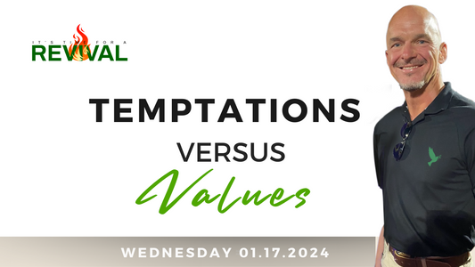 [40 Days Wellness Revival] Temptations versus Values