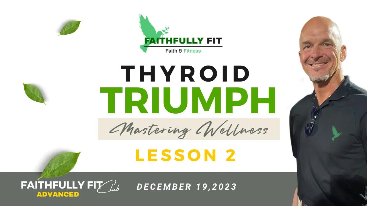 [FF CLUB ADVANCED] LESSON 2 ~ Thyroid Triumph: Mastering Wellness
